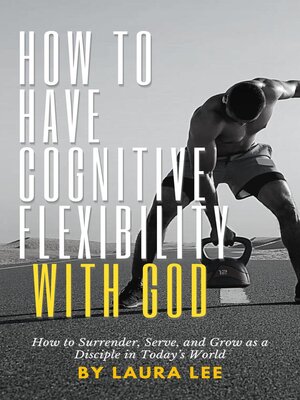 cover image of How to Have Cognitive Flexibility with God